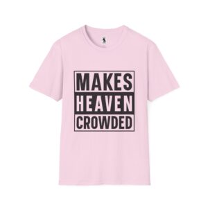 Makes Heaven Crowded Unisex Softstyle T-Shirt