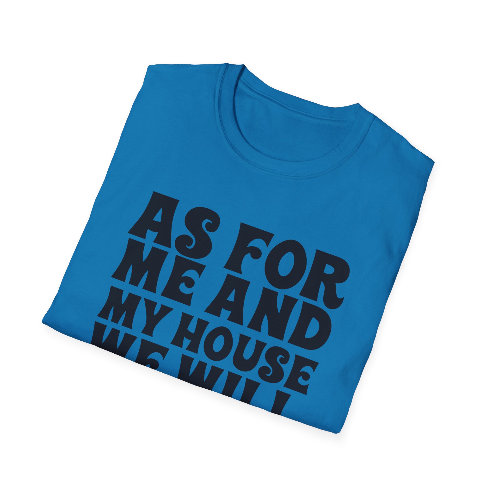 Serve the Lord T‑Shirt — "As For Me and My House" Joshua 24:15 Christian Tee - Image 32