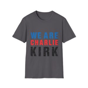 We Are Charlie Kirk T-Shirt — Patriotic Distressed Political Tee