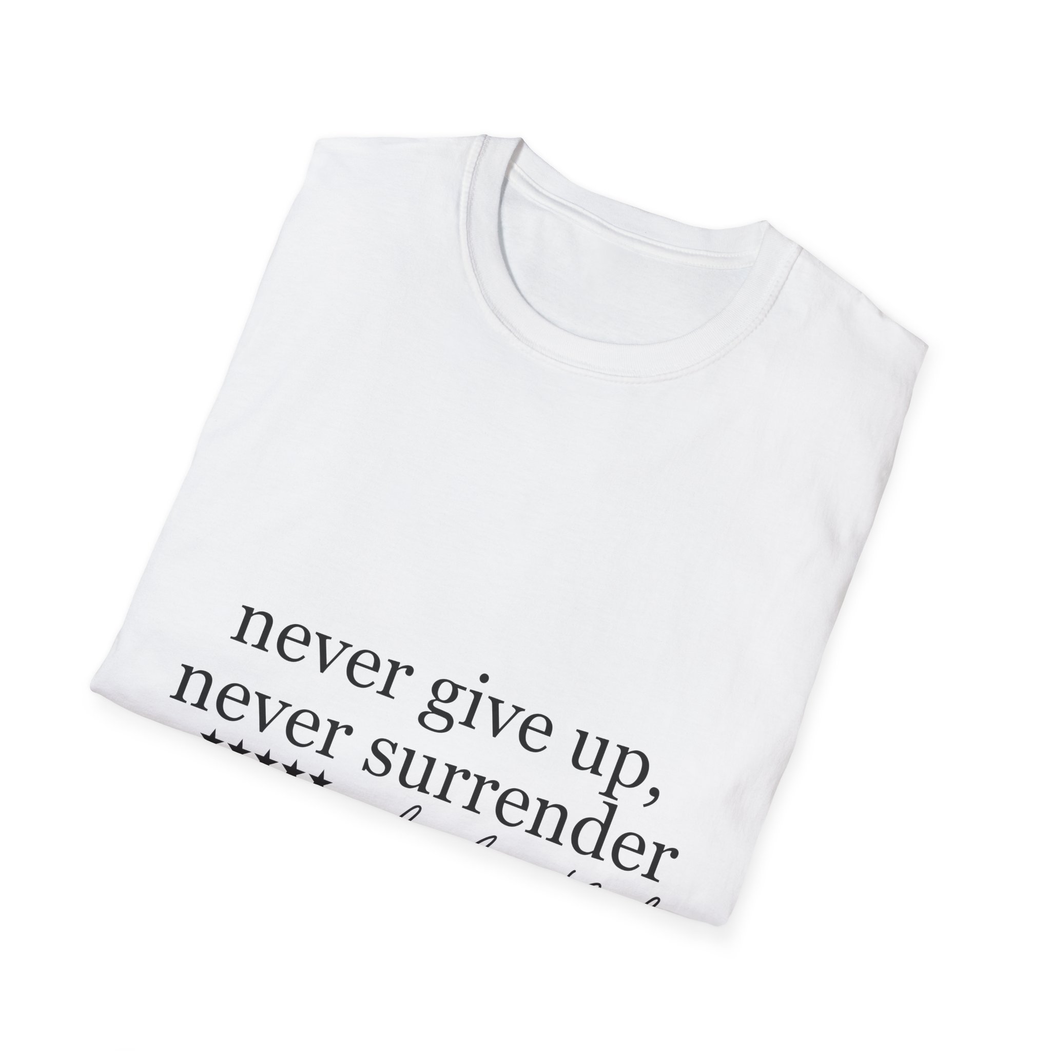 T-Shirt — “never give up, never surrender” Inspirational Quote Tee - Image 2