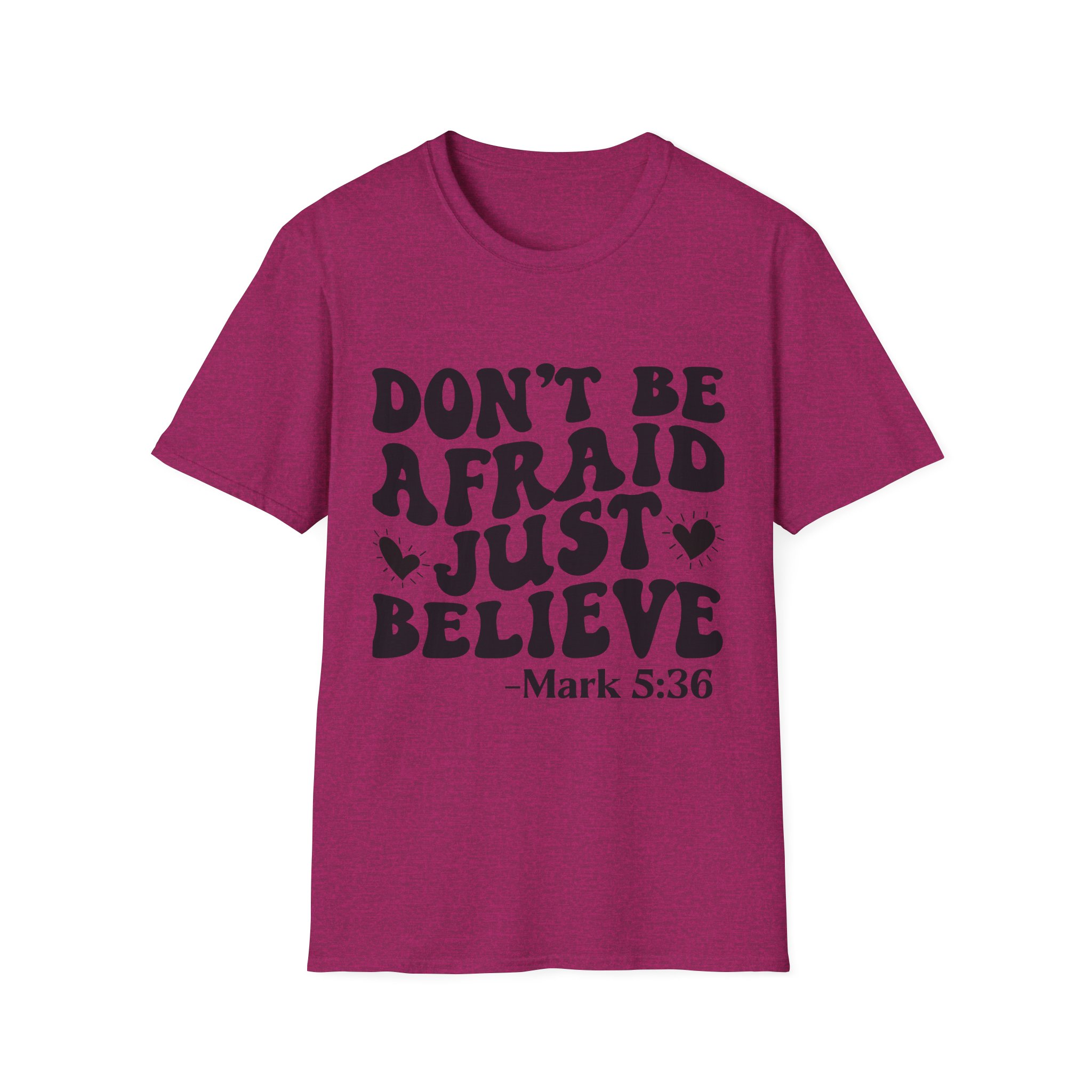 Don't Be Afraid Just Believe T-Shirt — Mark 5:36 Inspirational Christian Tee - Image 25