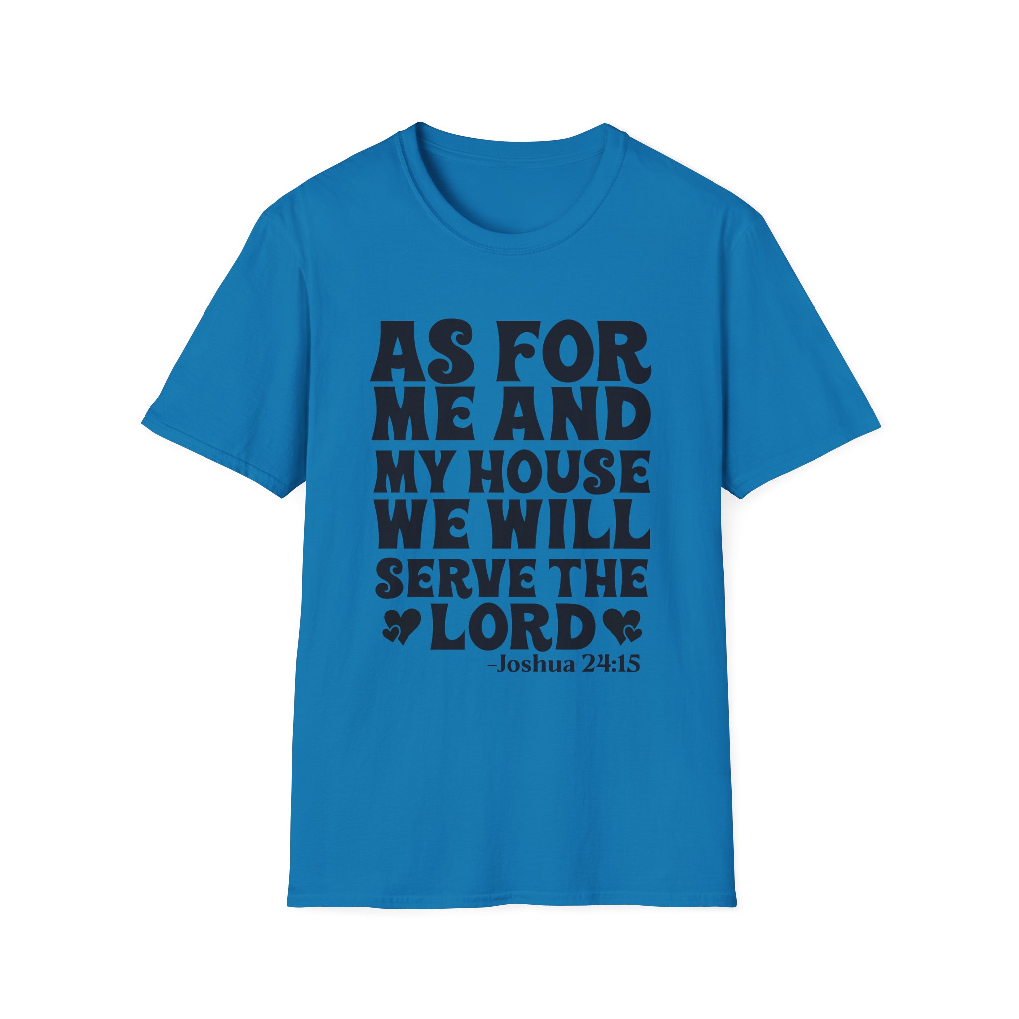 Serve the Lord T‑Shirt — "As For Me and My House" Joshua 24:15 Christian Tee - Image 29