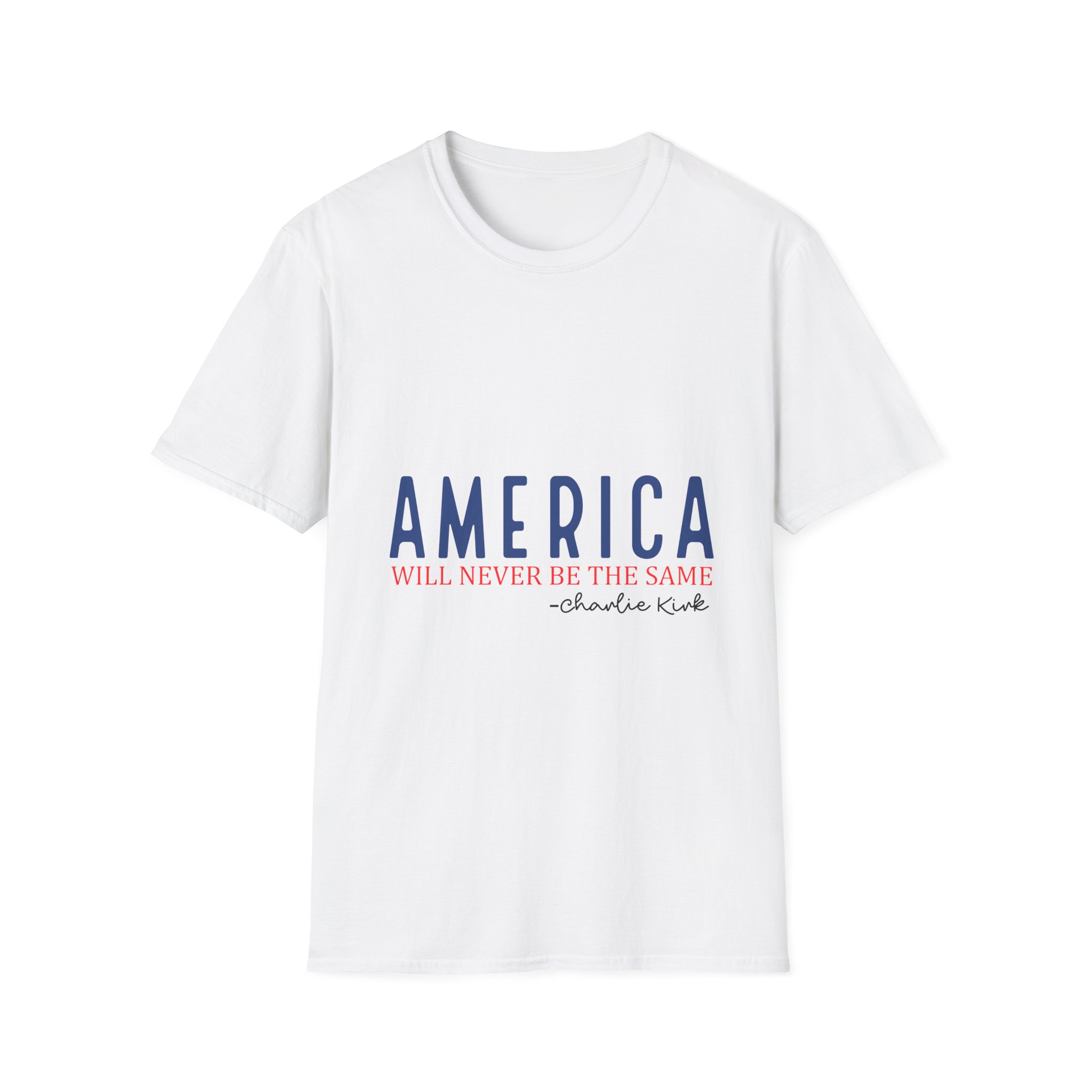 America Will Never Be the Same T-Shirt — Patriotic Quote Tee