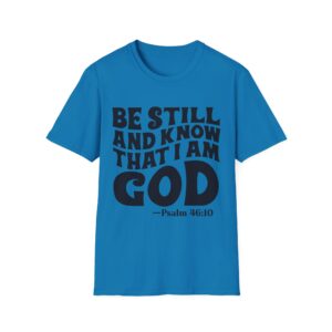 Christian T-Shirt — "Be Still and Know That I Am God" Psalm 46:10 Faith Tee