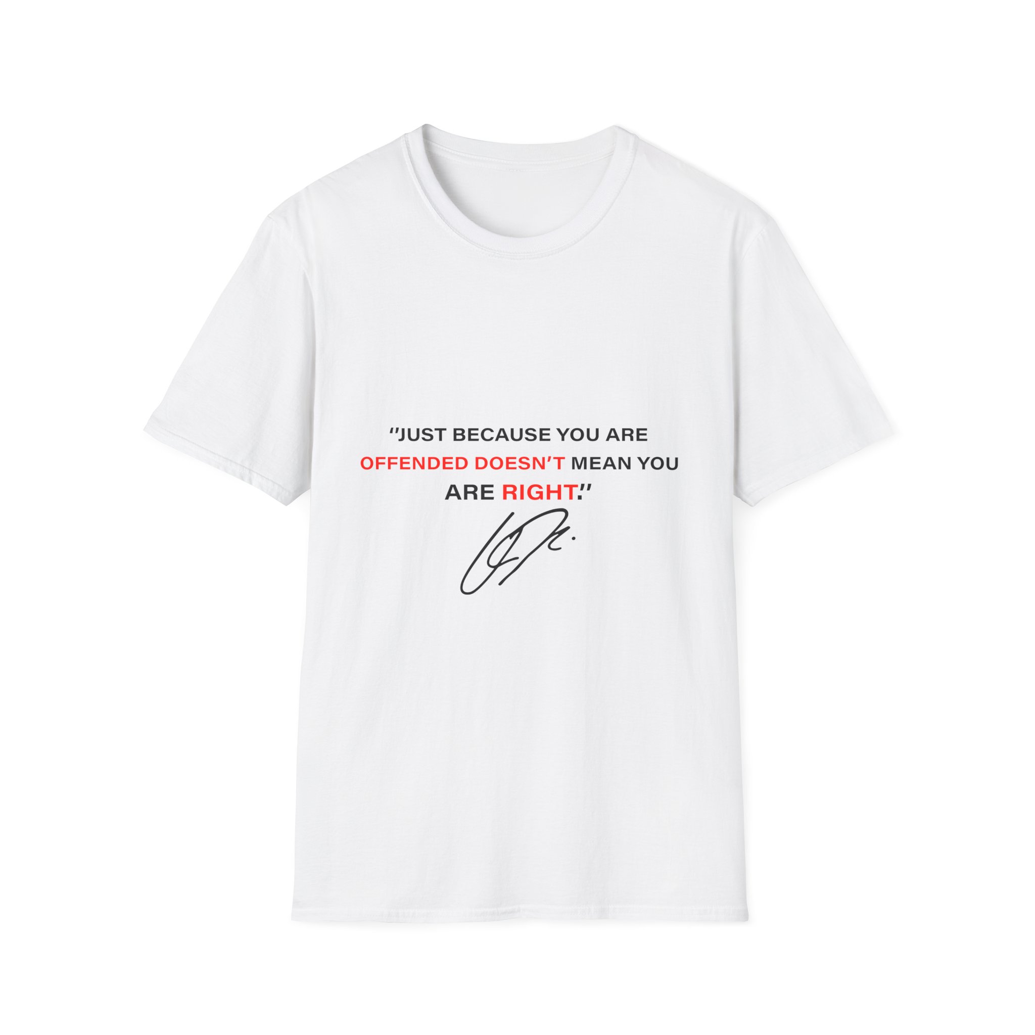 "Just Because You Are Offended Doesn’t Mean You Are Right" Statement Tee