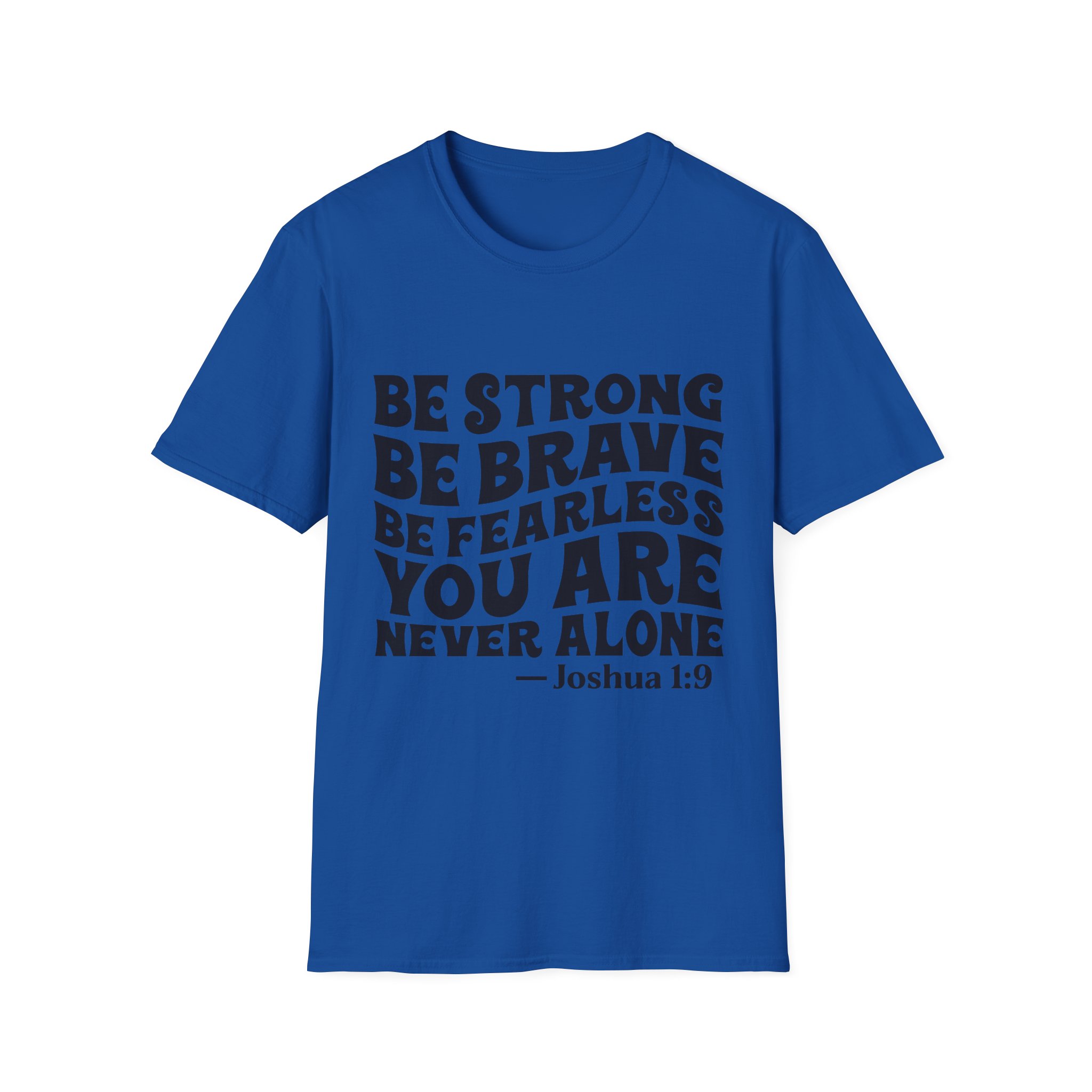 Be Strong Be Brave Be Fearless "You Are Never Alone" T-Shirt — Joshua 1:9 Inspirational Tee - Image 33