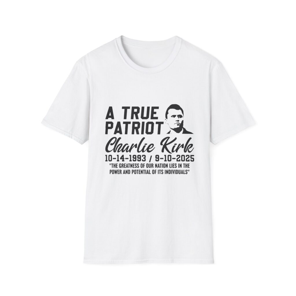 A True Patriot Charlie Kirk Memorial T-Shirt — Patriotic Tribute Tee with Quote
