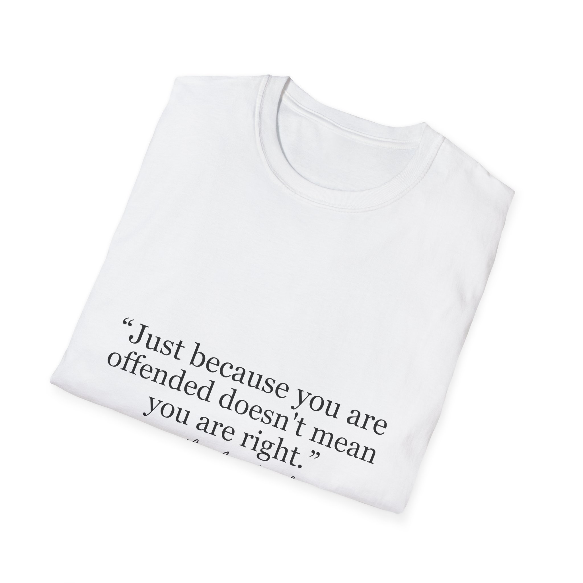 T-Shirt — “Just because you are offended doesn’t mean you are right.” Quote Tee - Image 2