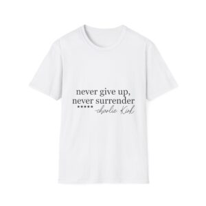 T-Shirt — “never give up, never surrender” Inspirational Quote Tee