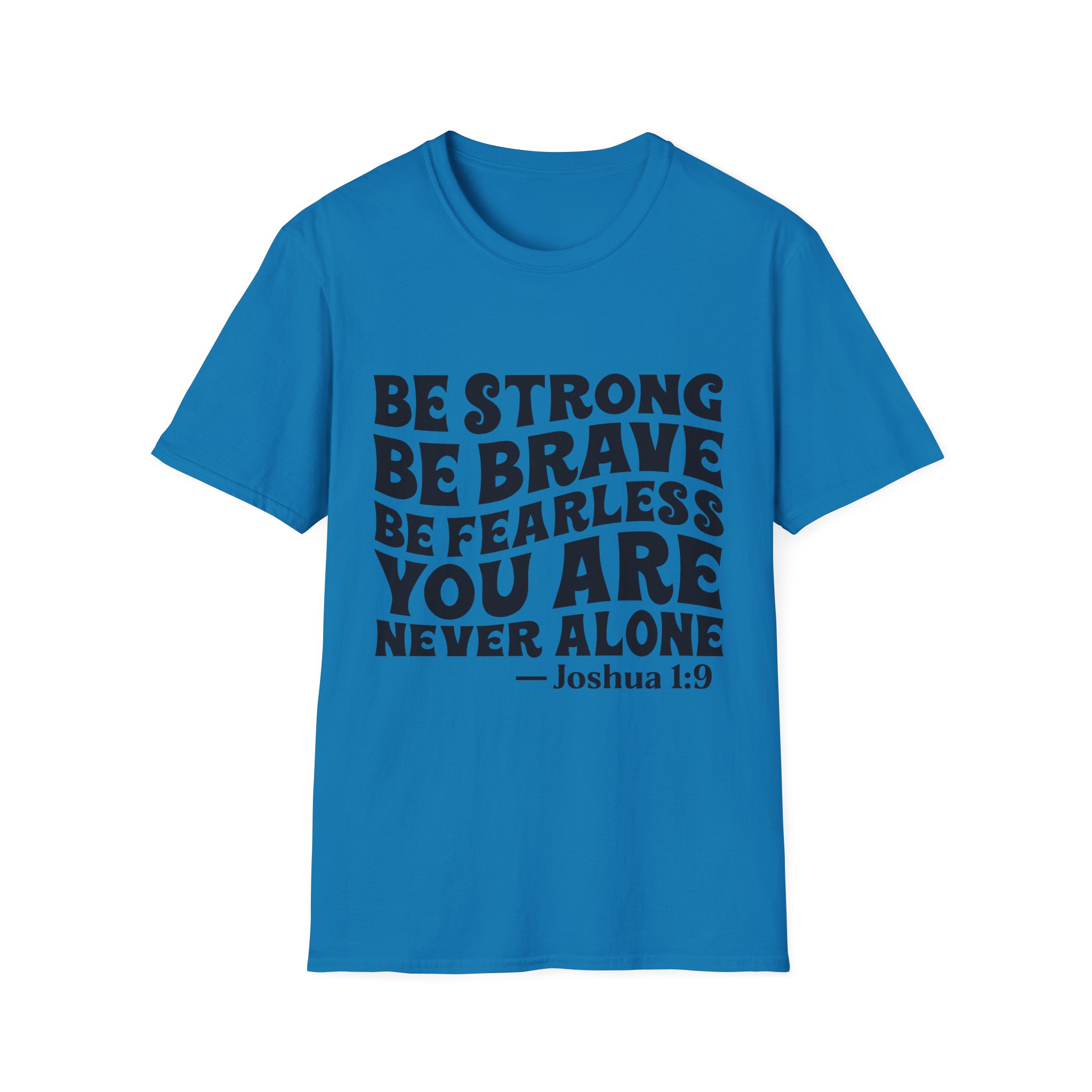 Be Strong Be Brave Be Fearless "You Are Never Alone" T-Shirt — Joshua 1:9 Inspirational Tee - Image 25