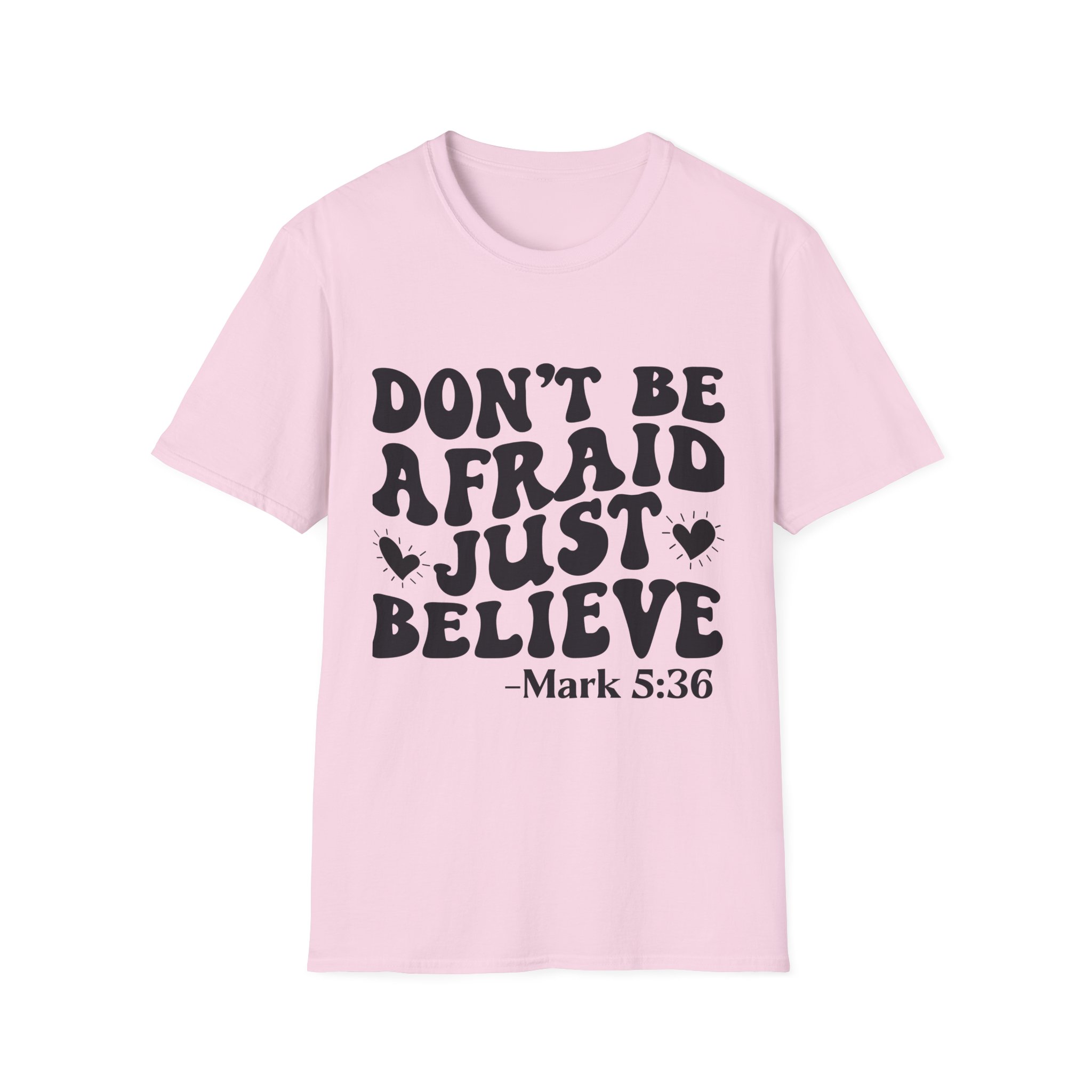 Don't Be Afraid Just Believe T-Shirt — Mark 5:36 Inspirational Christian Tee - Image 41