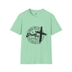 Inspirational Unisex Softstyle T-Shirt - "Pray On It, Pray Through It"