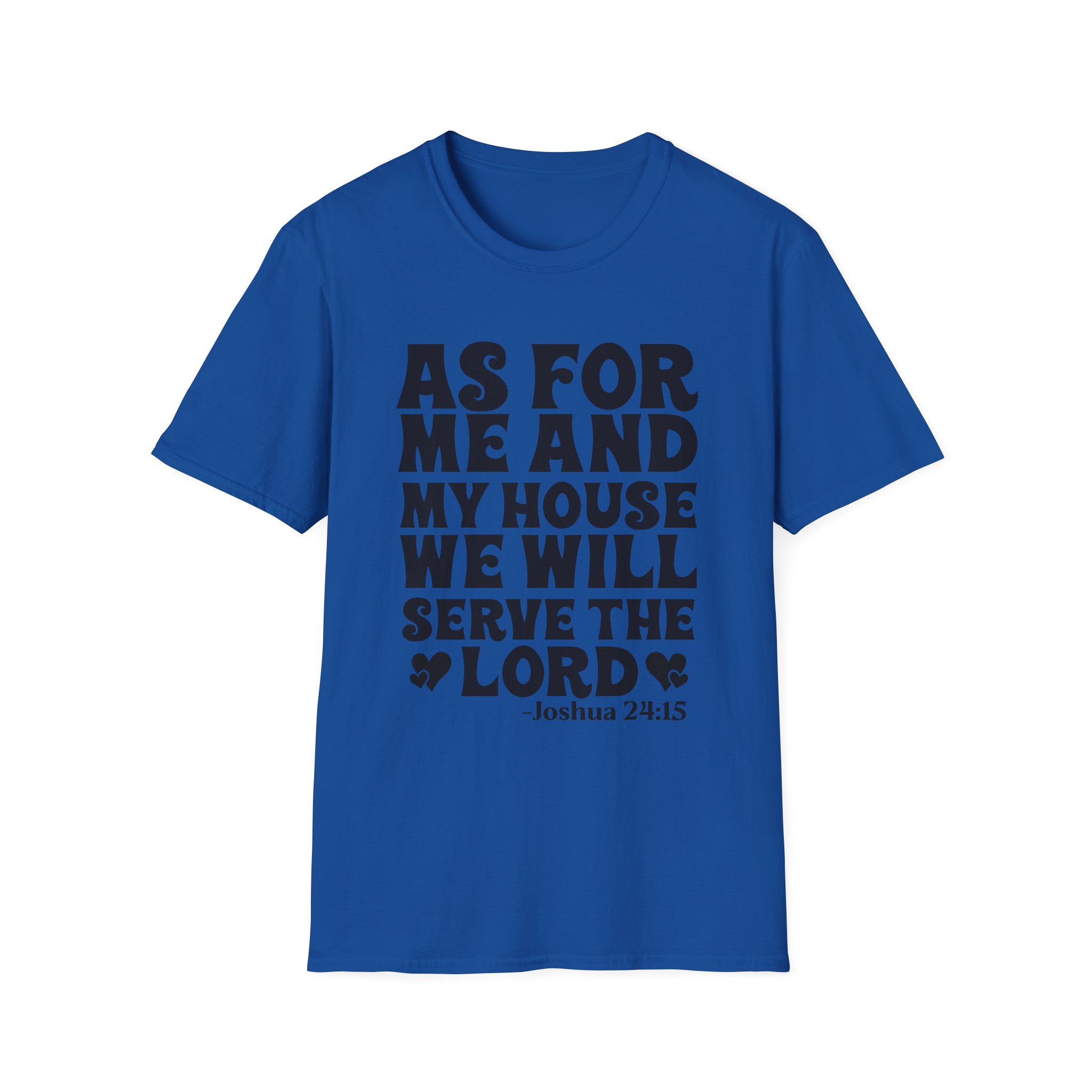 Serve the Lord T‑Shirt — "As For Me and My House" Joshua 24:15 Christian Tee