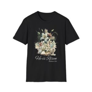 He Is Risen Floral T-Shirt — Easter Lily Christian Tee (Matthew 28:6)