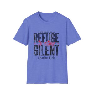 Refuse to Stay Silent T-Shirt — Patriotic Charlie Kirk Quote Tee