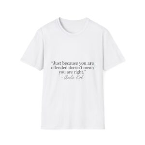 T-Shirt — “Just because you are offended doesn’t mean you are right.” Quote Tee
