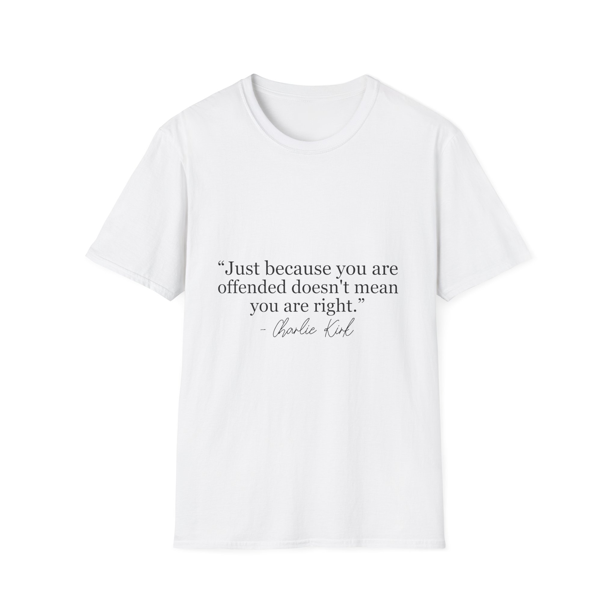 T-Shirt — “Just because you are offended doesn’t mean you are right.” Quote Tee