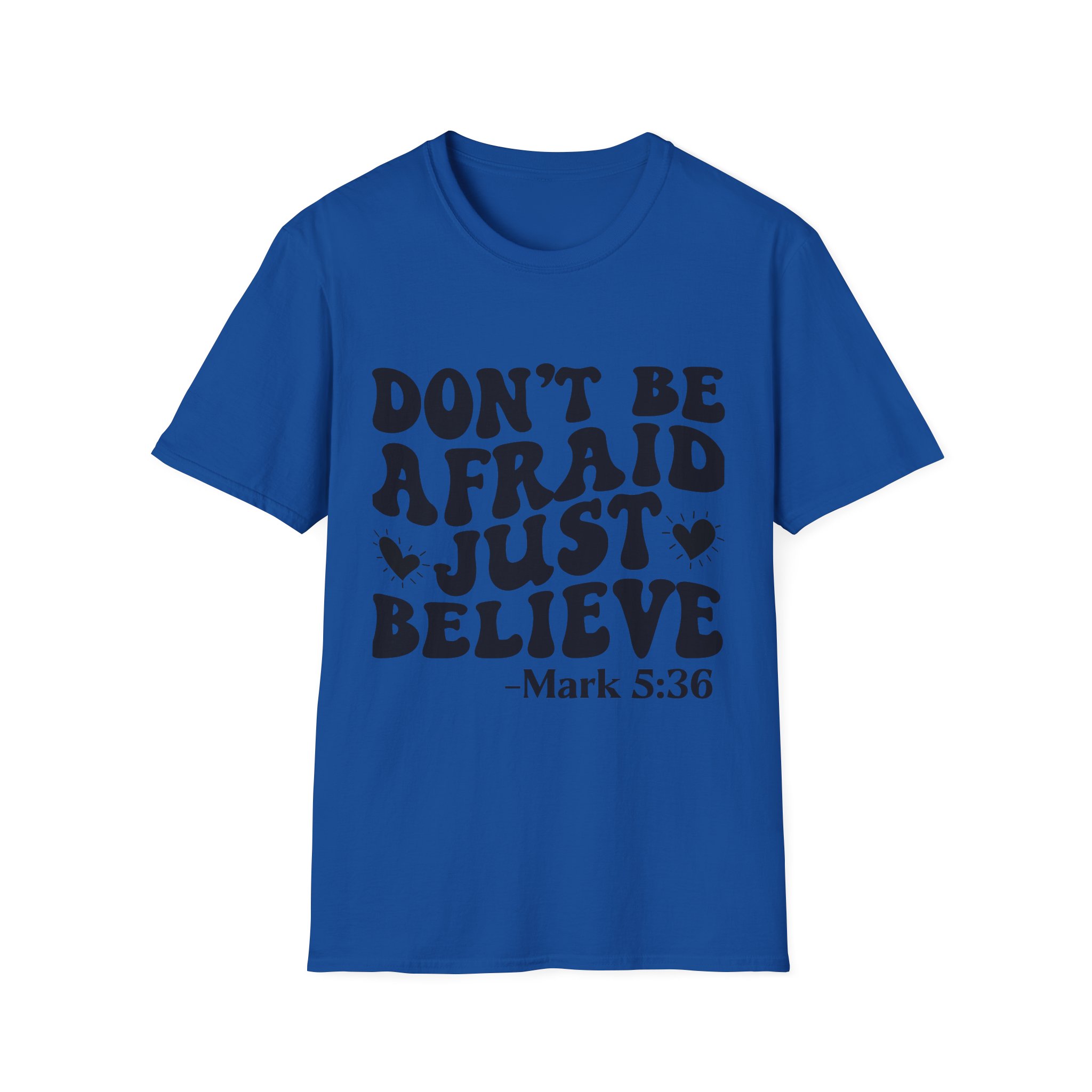 Don't Be Afraid Just Believe T-Shirt — Mark 5:36 Inspirational Christian Tee - Image 33