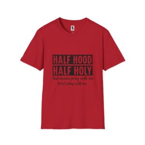Half Hood Half Holy Unisex Softstyle T-Shirt - Pray with Me Graphic Tee