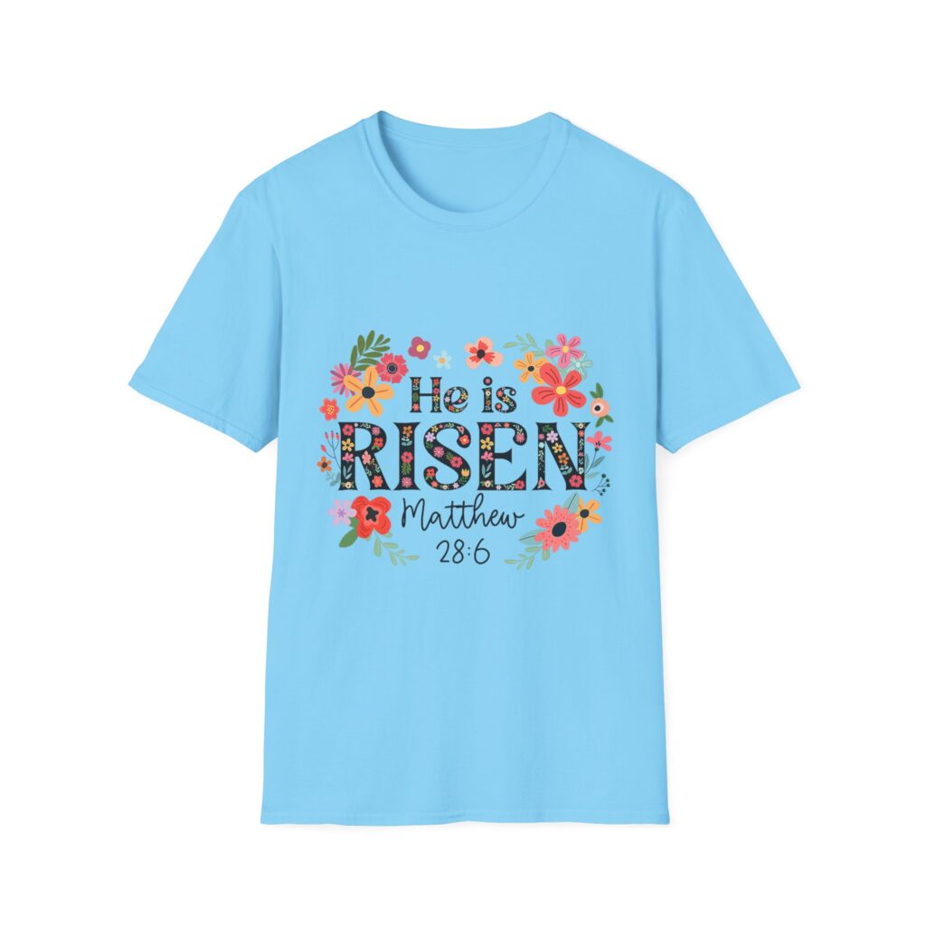 He Is Risen Floral T-Shirt — Matthew 28:6 Easter Christian Tee