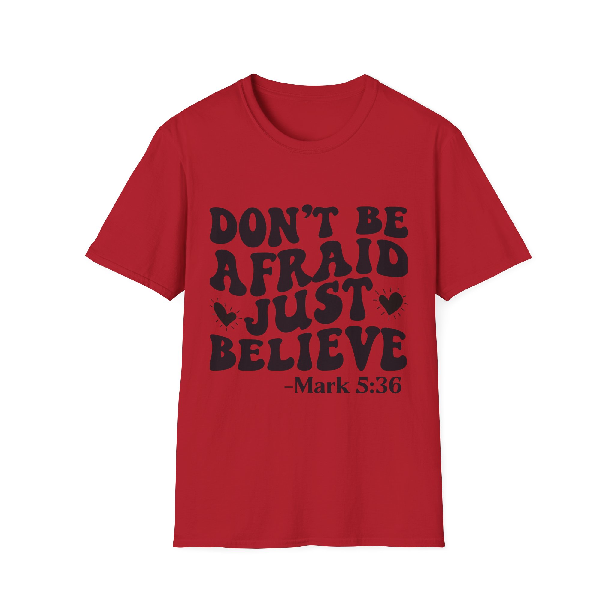 Don't Be Afraid Just Believe T-Shirt — Mark 5:36 Inspirational Christian Tee - Image 45